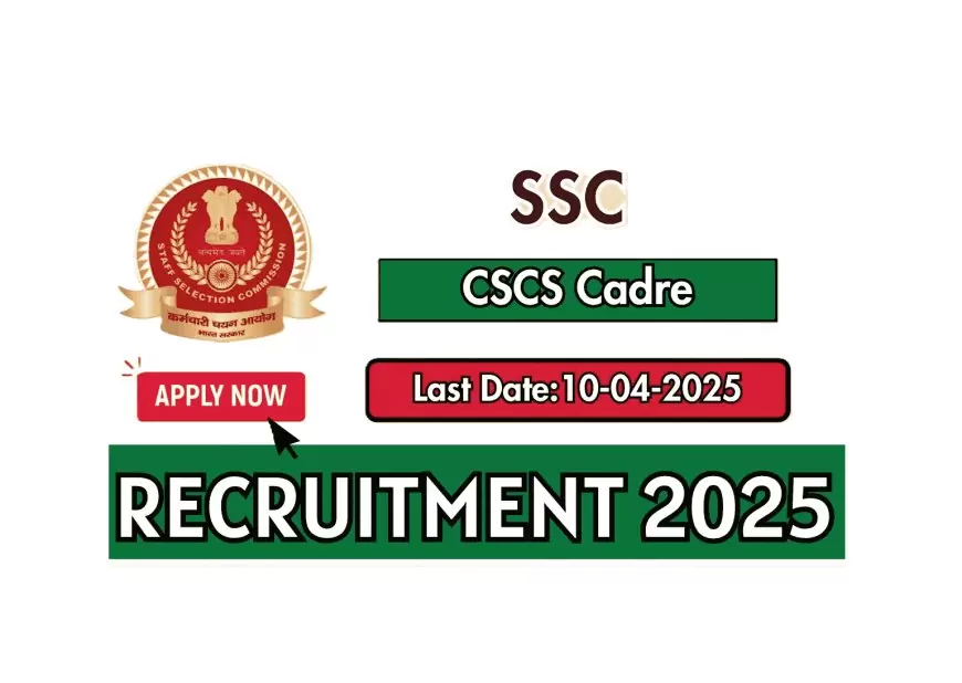 SSC CSCS Cadre Recruitment 2025 - Apply Online