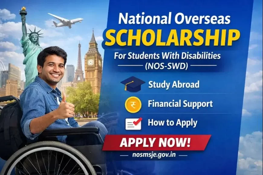 National Overseas Scholarship for Students With Disabilities (NOS-SWD) – Eligibility & Apply