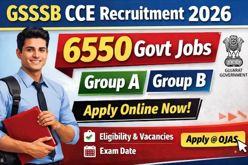 GSSSB CCE 2026 Recruitment Alert for 6550 Vacant Posts